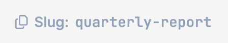 The editor toolbar showing Slug: quarterly-report in place of the template id